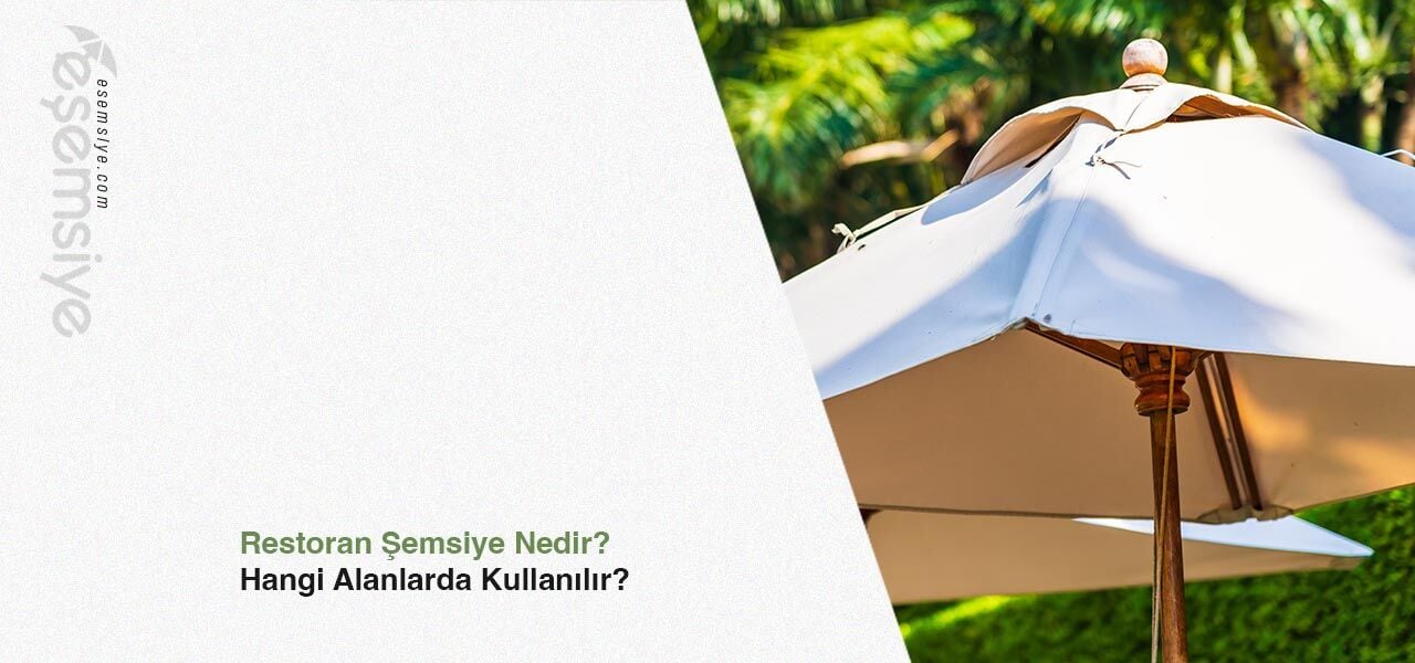 Restoran Şemsiyesi Nedir? Hangi Alanlarda Kullanılır?