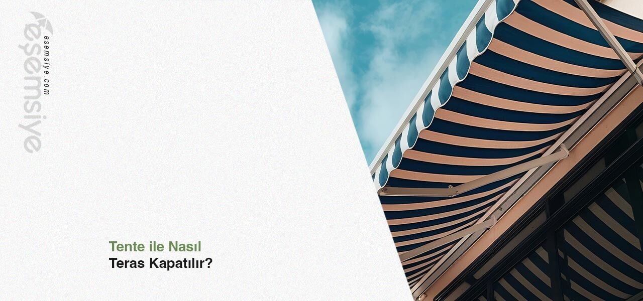 Tente ile Nasıl Teras Kapatılır?