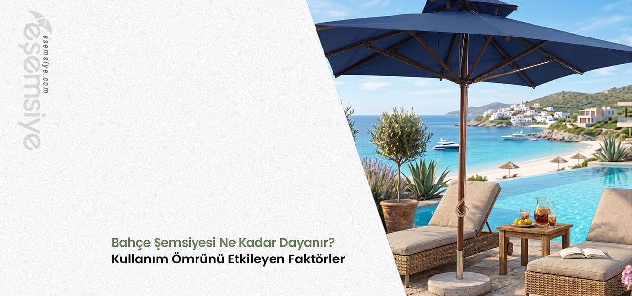 Bahçe Şemsiyesi Ne Kadar Dayanır? Kullanım Ömrünü Etkileyen Faktörler