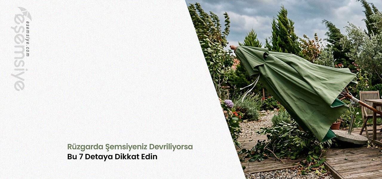 Rüzgarda Şemsiyeniz Devriliyorsa Bu 7 Detaya Dikkat Edin
