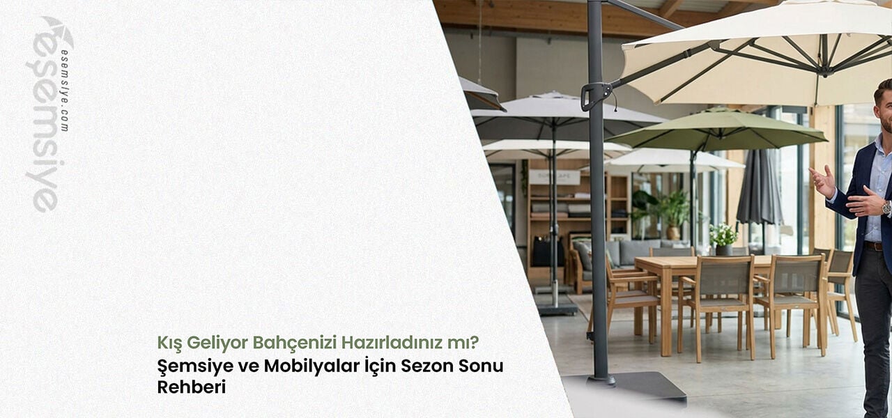 Kış Geliyor: Bahçe Şemsiyesi Kış Bakımı ve Mobilyalar İçin Sezon Sonu Rehberi