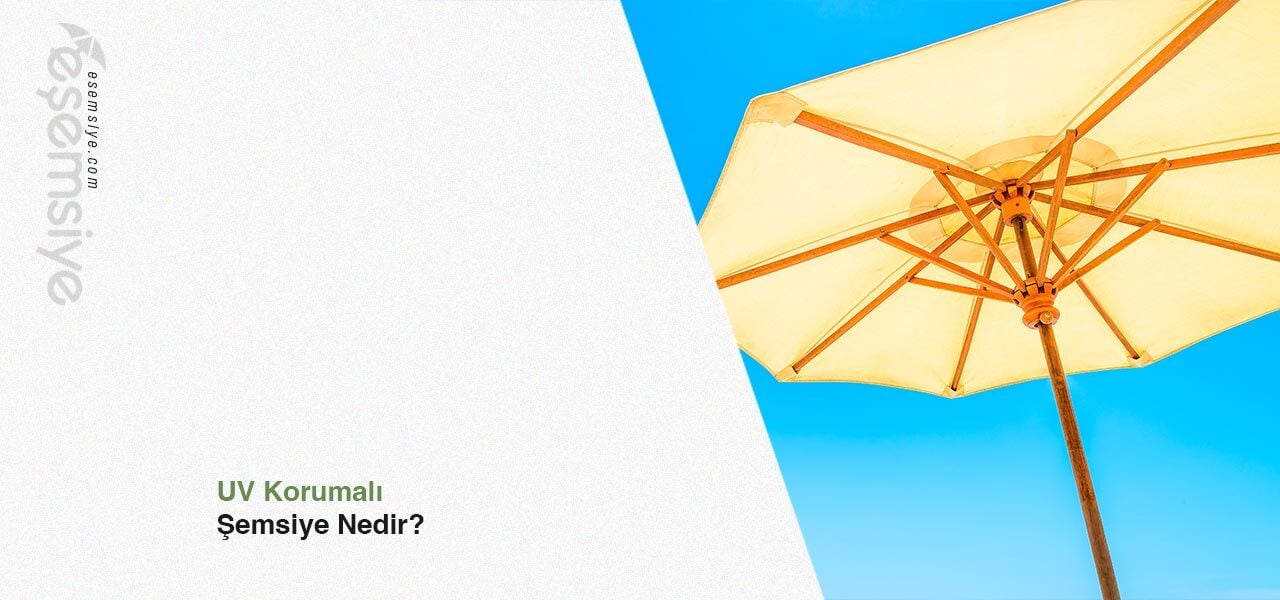 UV Korumalı Şemsiye Nedir?