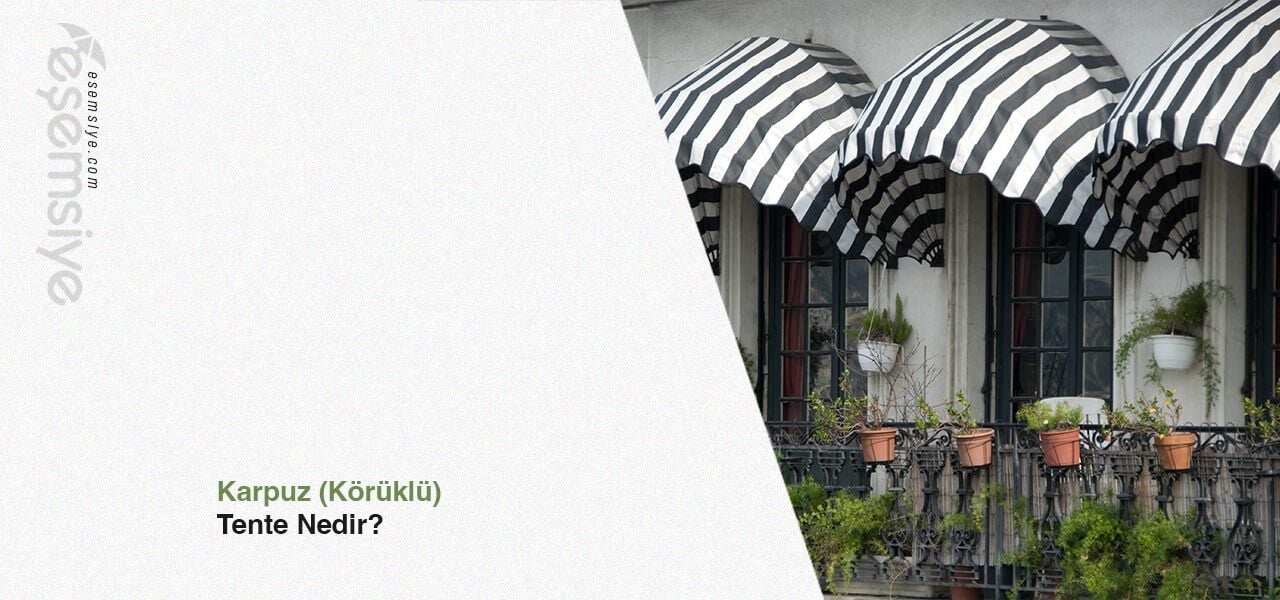 Karpuz (Körüklü) Tente Nedir?